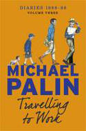 Cover image of book Travelling to Work: Diaries 1988-1998 by Michael Palin