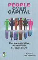 People Over Capital: The Co-operative Alternative to Capitalism by Rob Harrison (Editor)