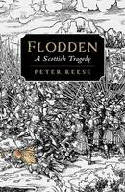 Flodden: A Scottish Tragedy by Peter Reese