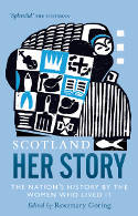 Cover image of book Scotland: Her Story: The Nation's History by the Women Who Lived It by Rosemary Goring (Editor) 