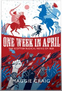 Cover image of book One Week in April: The Scottish Radical Rising of 1820 by Maggie Craig 