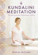Kundalini Meditation: The Path to Personal Transformation and Bliss by Kathryn McCusker