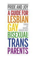 Cover image of book Pride and Joy: A Guide for Lesbian, Gay, Bisexual and Trans Parents by Sarah and Rachel Hagger-Holt 