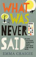 Cover image of book What Was Never Said by Emma Craigie 