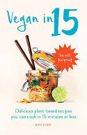 Cover image of book Vegan in 15: Delicious Plant-Based Recipes You Can Cook in 15 Minutes or Less by Kate Ford