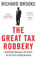 Cover image of book The Great Tax Robbery: How Britain Became a Tax Haven for Fat Cats and Big Business by Richard Brooks 