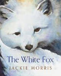 Cover image of book The White Fox by Jackie Morris