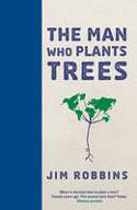 The Man Who Plants Trees by Jim Robbins