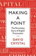 Cover image of book Making a Point: The Pernickety Story of English Punctuation by David Crystal