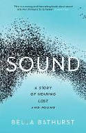 Cover image of book Sound: A Story of Hearing Lost and Found by Bella Bathurst
