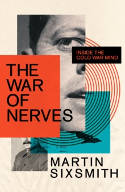 Cover image of book The War of Nerves: Inside the Cold War Mind by Martin Sixsmith 