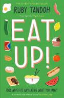 Cover image of book Eat Up! Food, Appetite and Eating What You Want by Ruby Tandoh 