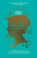 Cover image of book Secret Sisterhood: The Hidden Friendships of Austen, Bronte, Eliot and Woolf by Emily Midorikawa and Emma Claire Sweeney