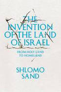 The Invention of the Land of Israel: From Holy Land to Homeland by Shlomo Sand, translated by Geremy Forman