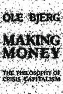 Cover image of book Making Money: The Philosophy of Crisis Capitalism by Ole Bjerg