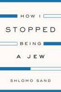 Cover image of book How I Stopped Being a Jew by Shlomo Sand