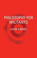 Cover image of book Philosophy for Militants by Alain Badiou, translated by Bruno Bosteels