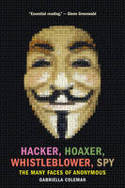 Cover image of book Hacker, Hoaxer, Whistleblower, Spy: The Many Faces of Anonymous by Gabriella Coleman 