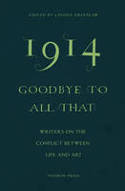 Cover image of book 1914: Goodbye to All That - Writers on the Conflict Between Life and Art by Lavinia Greenlaw (Editor)