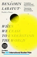 Cover image of book When We Cease to Understand the World by Benjamin Labatut