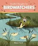 Cover image of book Mindful Thoughts for Birdwatchers: Finding Awareness in Nature by Adam Ford 