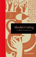 Cover image of book Mindful Crafting: The Maker by Sarah Samuel 