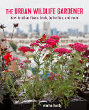 Cover image of book The Urban Wildlife Gardener: How to Attract Bees, Birds, Butterflies, and More by Emma Hardy 