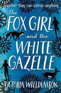 Cover image of book The Fox Girl and the White Gazelle by Victoria Williamson 