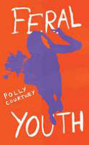 Feral Youth by Polly Courtney
