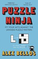 Cover image of book Puzzle Ninja: Pit Your Wits Against The Japanese Puzzle Masters by Alex Bellos