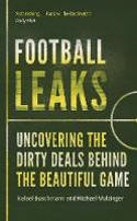 Cover image of book Football Leaks: Uncovering the Dirty Deals Behind the Beautiful Game by Rafael Buschmann and Michael Wulzinger