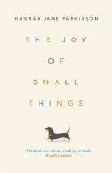 Cover image of book The Joy of Small Things by Hannah Jane Parkinson 