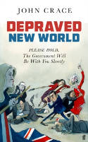 Cover image of book Depraved New World: Please Hold, the Government Will Be With You Shortly by John Crace 