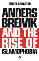 Cover image of book Anders Breivik and the Rise of Islamophobia by Sindre Bangstad 