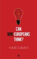 Cover image of book Can Non-Europeans Think? by Hamid Dabashi, with a foreword by Walter Mignolo