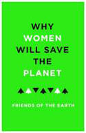 Cover image of book Why Women Will Save the Planet by Friends of the Earth