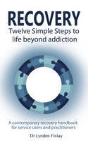 Cover image of book Recovery: Twelve Simple Steps to a Life Beyond Addiction - A Contemporary Recovery Handbook by Lynden Finlay 