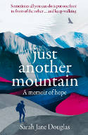 Cover image of book Just Another Mountain: A Memoir of Hope by Sarah Jane Douglas 