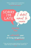 Cover image of book Sorry I'm Late, I Didn't Want to Come: An Introvert's Year of Living Dangerously by Jessica Pan 