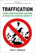 Cover image of book Traffication: How Cars Destroy Nature and What We Can Do About It by Paul Donald 