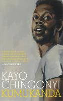 Cover image of book Kumukanda by Kayo Chingonyi