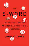 Cover image of book The "S" Word: A Short History of an American Tradition... Socialism by John Nichols