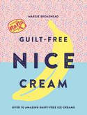 Cover image of book Guilt-Free Nice Cream: Over 70 Amazing Dairy-Free Ice Creams by Margie Broadhead