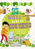23 Ways to be an Eco Hero by Isabel Thomas, illustrated by Chris Andrews