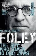 Cover image of book Foley: The Spy Who Saved 10,000 Jews by Michael Smith