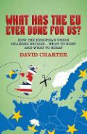 Cover image of book What Has The EU Ever Done For Us? by David Charter 