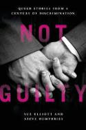 Cover image of book Not Guilty: Queer Stories from a Century of Discrimination by Sue Elliott and Steve Humphries