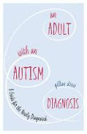 Cover image of book An Adult with an Autism Diagnosis: A Guide for the Newly Diagnosed by Gillan Drew