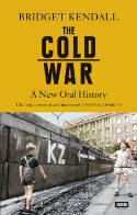 Cover image of book The Cold War: A New Oral History of Life Between East and West by Bridget Kendall 