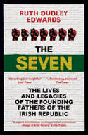Cover image of book The Seven: The Lives and Legacies of the Founding Fathers of the Irish Republic by Ruth Dudley Edwards 